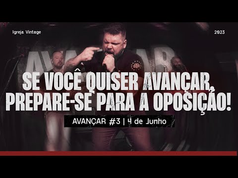 Se você quiser avançar, prepare-se para a oposição! – Série AVANÇAR #03