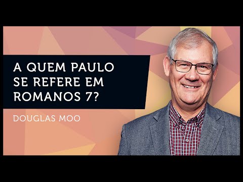 A QUEM PAULO SE REFERE EM ROMANOS 7? | Douglas Moo