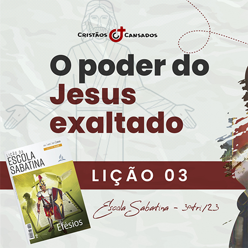 O poder do Jesus exaltado | Efésios – L03 | 3Tri23