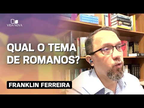 DESCUBRA QUAL O TEMA CENTRAL TRATADO EM ROMANOS