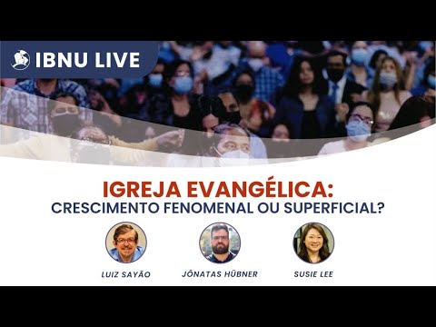 Igreja evangélica: crescimento fenomenal ou superficial? | Luiz Sayão, Jônatas Hübner & Susie Lee