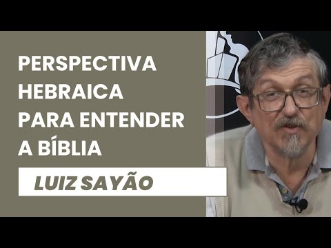 Perspectiva Hebraica para Entender a Bíblia | Luiz Sayão | IBNU