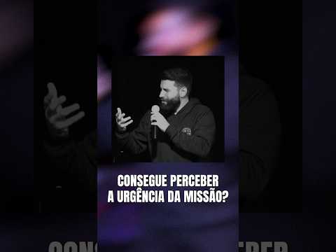 A URGÊNCIA DA MISSÃO