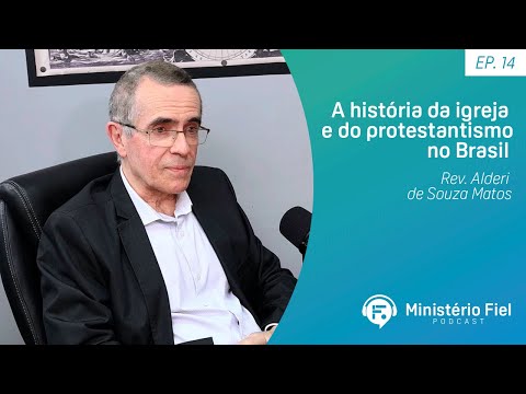 A história da igreja e do protestantismo no Brasil | Rev. Alderi de Souza Matos – Ep 14