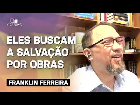 POR QUE TANTAS RELIGIÕES BUSCAM SE SALVAR PELAS PRÓPRIAS OBRAS?