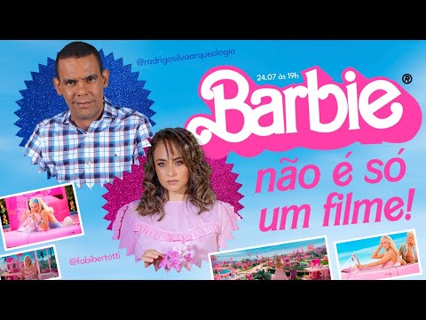 Barbie, não é só um filme I Rodrigo Silva e Fabiana Bertotti
