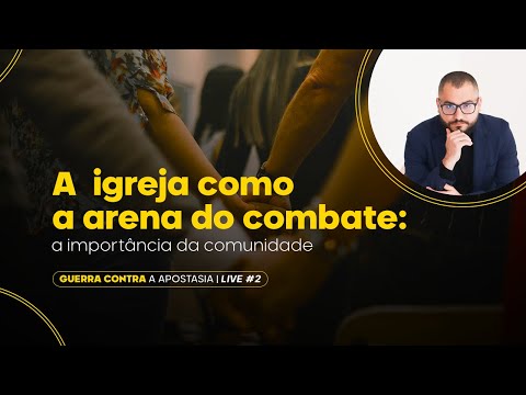 A  igreja como a arena do combate: a importância da comunidade  |  Aula 2