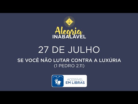 27 de Julho – Se você não lutar contra a luxúria [LIBRAS]