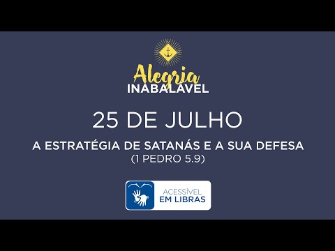 25 de Julho – A estratégia de Satanás e a sua defesa [LIBRAS]