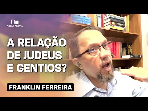 QUAL NOSSO ENTENDIMENTO ENTRE A RELAÇÃO DE JUDEUS E GENTIOS?