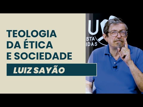 Teologia da Ética e Sociedade | Luiz Sayão | IBNU