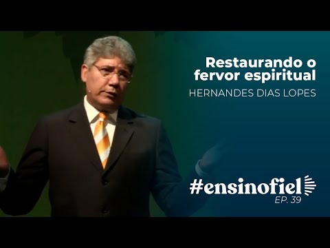Restaurando o fervor espiritual: Uma palavra ao que não é nem frio nem quente – #EnsinoFiel 039