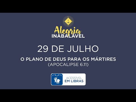 29 de Julho – O plano de Deus para os mártires [LIBRAS]
