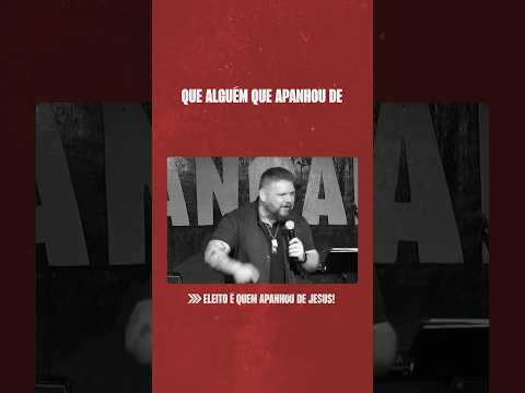 Eleito é alguém que apanhou de Jesus