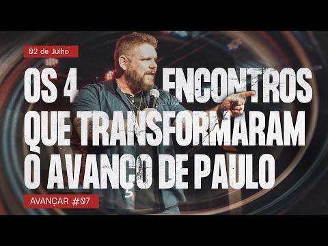 Os 4 encontros que transformaram o avanço de Paulo | AVANÇAR #07