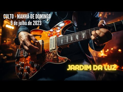 Culto – manhã de Domingo – 9 de Julho de 2023 em Jardim da Luz