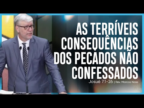 As terríveis consequências dos pecados não confessados (Josué 7:1-26) | Rev. Marcos Nass
