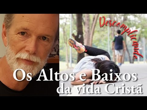 Os altos e baixos da vida cristã