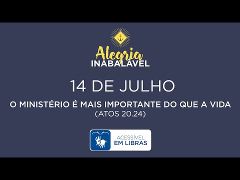 14 de Julho – O ministério é mais importante do que a vida [LIBRAS]