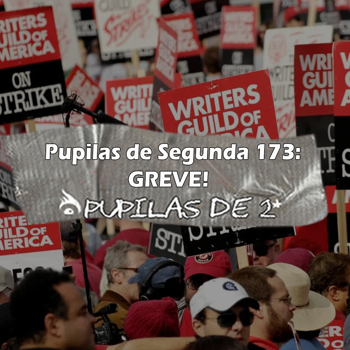 Pupilas de segunda 173 –  Estamos em Greve!
