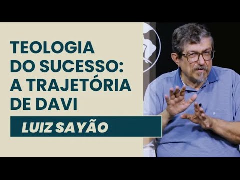Teologia do Sucesso: A Trajetória de Davi | Luiz Sayão | IBNU