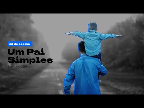 Um Pai Simples (Salmos 128) | Dia dos Pais #2023