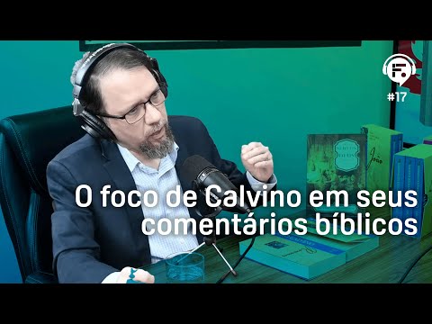 O foco de Calvino em seus comentários bíblicos