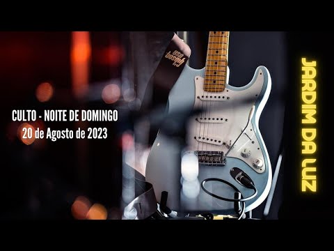 Culto – Noite de Domingo – 20  de Agosto de 2023 em Jardim da Luz
