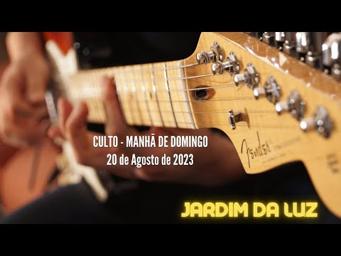Culto – Manhã de Domingo – 20  de Agosto de 2023 em Jardim da Luz