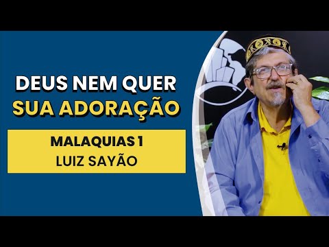 Deus Nem Quer Sua Adoração – Malaquias 1 | Luiz Sayão | IBNU