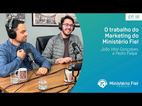 O trabalho do Marketing do Ministério Fiel | João Gonçalves e Pedro Lemes – Ep. 18
