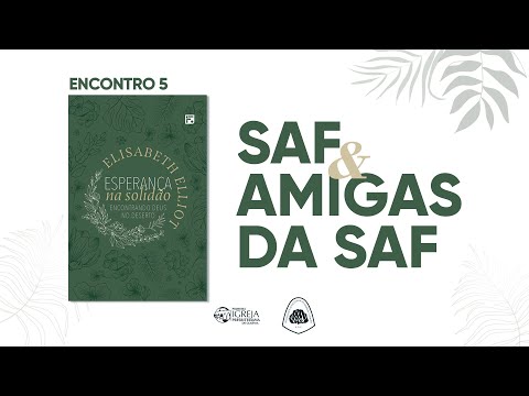 # 05 SAF & Amigas da SAF – Livro: "Esperança na solidão – Encontrando Deus no deserto"