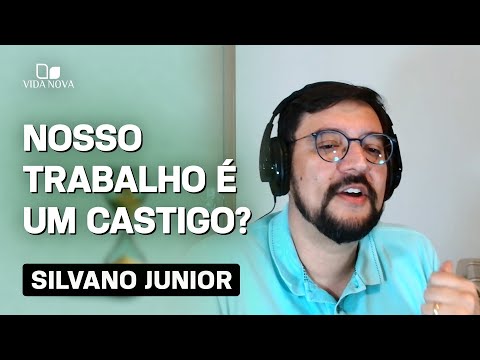 O TRABALHO É UMA PUNIÇÃO DE DEUS?