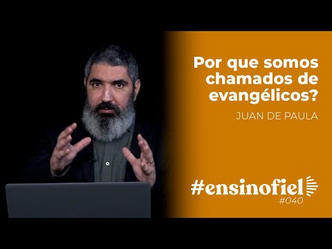 Por que somos chamados de evangélicos? – Juan de Paula #EnsinoFiel 040