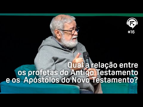Qual a relação entre os profetas do Antigo Testamento e os Apóstolos do Novo Testamento?