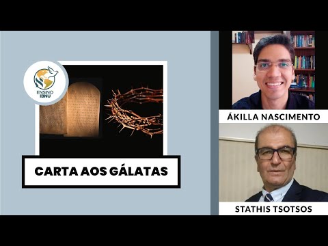 Carta aos Gálatas – Aula 2: Capítulo 1 | Ákilla Nascimento & Efstathios Tsotsos | IBNU
