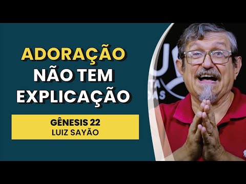 Adoração Não Tem Explicação – Gênesis 22 | Luiz Sayão | IBNU