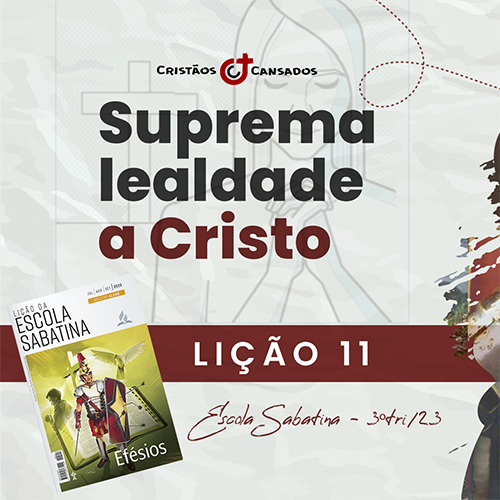 Suprema lealdade a Cristo | Efésios – L11 | 3Tri23