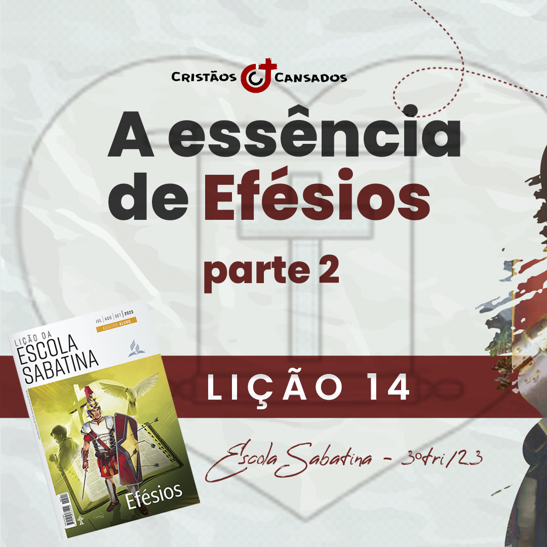 A Essência de Efésios – p2 | Efésios – L14 | 3Tri23