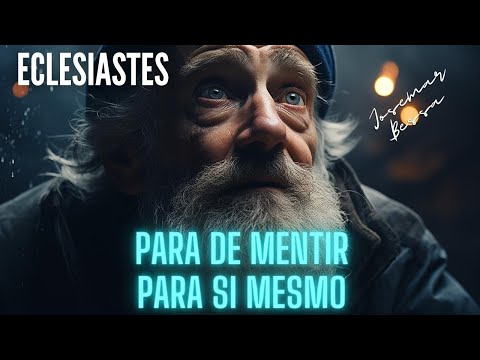 Para de Mentir para Si Mesmo | Eclesiastes |  Josemar Bessa