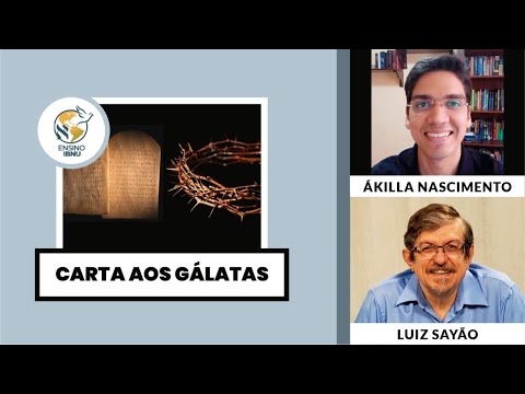 Carta aos Gálatas – Aula 8: Capítulo 6 | Ákilla Nascimento & Luiz Sayão| IBNU