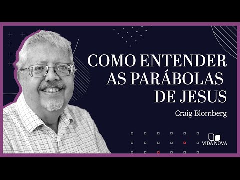 INTERPRETANDO E APLICANDO AS PARÁBOLAS DE JESUS | Craig Blomberg