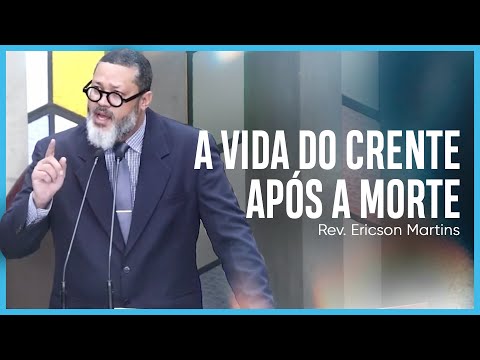 A vida do crente após a morte (2 Coríntios 5:1-10) | Rev. Ericson Martins