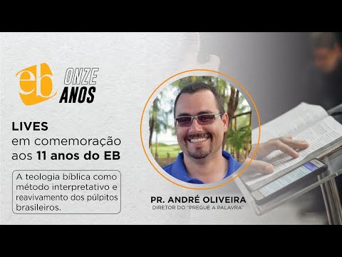 Lives 11 anos do EB. A Teologia Bíblica como Método Interpretativo e o Reavivamento dos Púlpitos