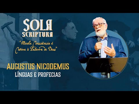 Semana Sola Scriptura: LÃ­ngua e Profecia – 1 CorÃ­ntios 14 – Rev. Augustus Nicodemus