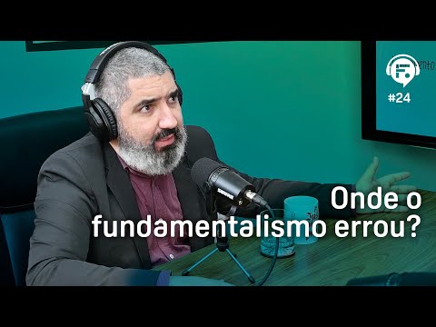 Onde o fundamentalismo errou?