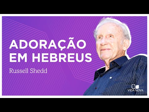 COMO DEVEMOS ADORAR? | Russell Shedd