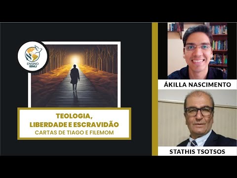Teologia, Liberdade e Escravidão: Tiago 1 | Ákilla Nascimento & Stathis Tsotsos  | IBNU