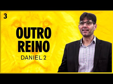 3. Outro Reino (Daniel 2) – Pr. Filipe Fontes