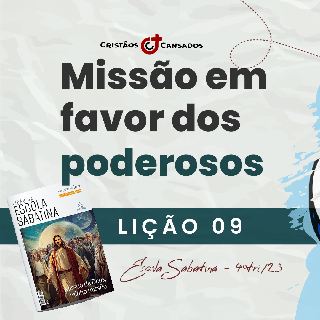 Missão em favor dos poderosos | Missão de Deus, minha missão – L09 | 4Tri23